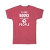 Gift T-Shirt : I Like Books And Maybe 3 People Funny Joke Read Reader