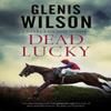 Dead Lucky by Glenis Wilson Hardback Book 9781448306817