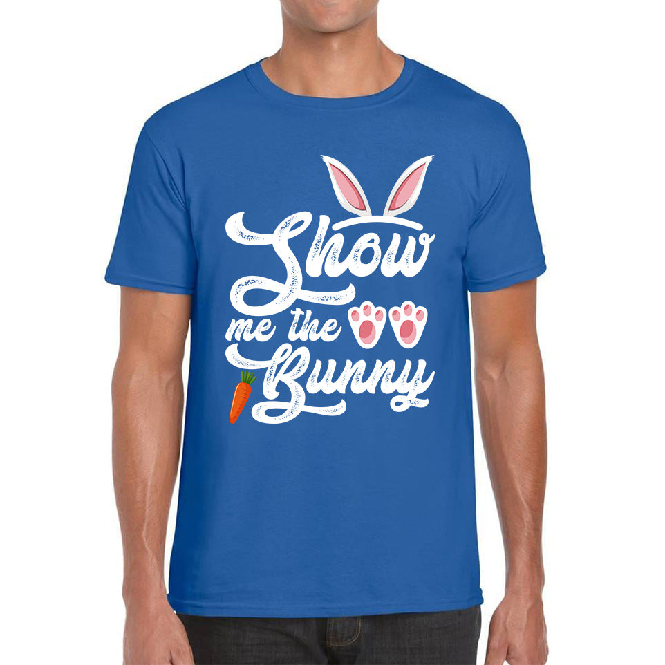 Show Me The Bunny Rabbit Funny Easter Day Cute Easter Sunday Mens Tee Top 4XL