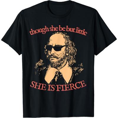 Though She Be But Little, She Is Fierce! William Shakespeare T-Shirt