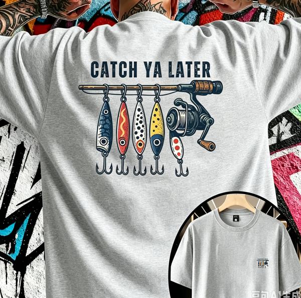 Fishing Quote Catch Ya Later Print Mens Cotton Tshirt Casual Oneck Short Sleeve Tops Streetwear Mens Clothing Womens Tees