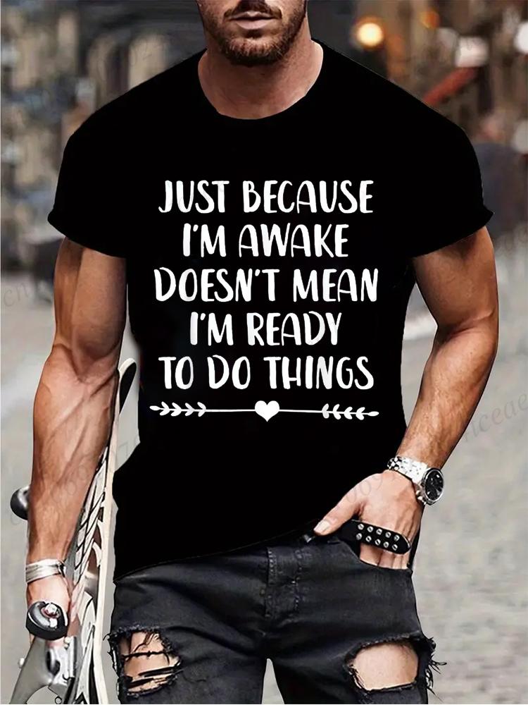 Funny Birthday Gift Just Because I'm Awake Printed Tshirt for Tweens and Teens Men Clothing Hip Hop Streetwear Graphic T Shirts