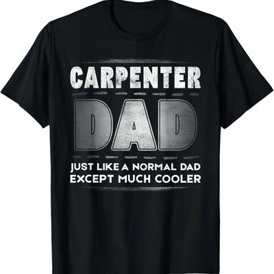 Carpenter Dad Much Cooler Father's Day T-Shirt T-Shirt