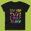 Too Hip To Hop Womens T-Shirt Mens Tops Tees Unisex