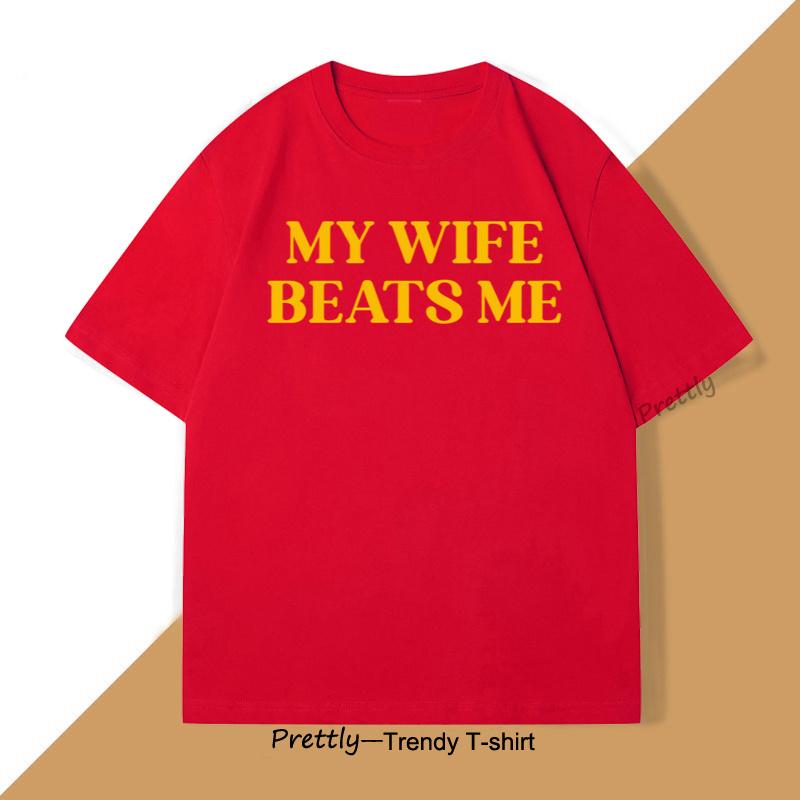 

My Wife Beats Me T Shirt Humorous Couple Tshirt Funny Husband Tshirt Cotton Male Short Sleeve Tee Round Neck Mens Clothing S