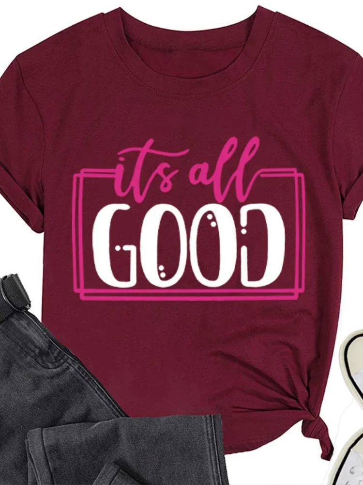 It's All Good Letter Print Women T Shirt Short Sleeve O Neck Loose Women Tshirt Ladies Tee Shirt Tops Clothes Camisetas Mujer