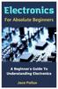 The Electronics For Absolute Beginners : A Beginner's Guide To Understanding Electronics Book