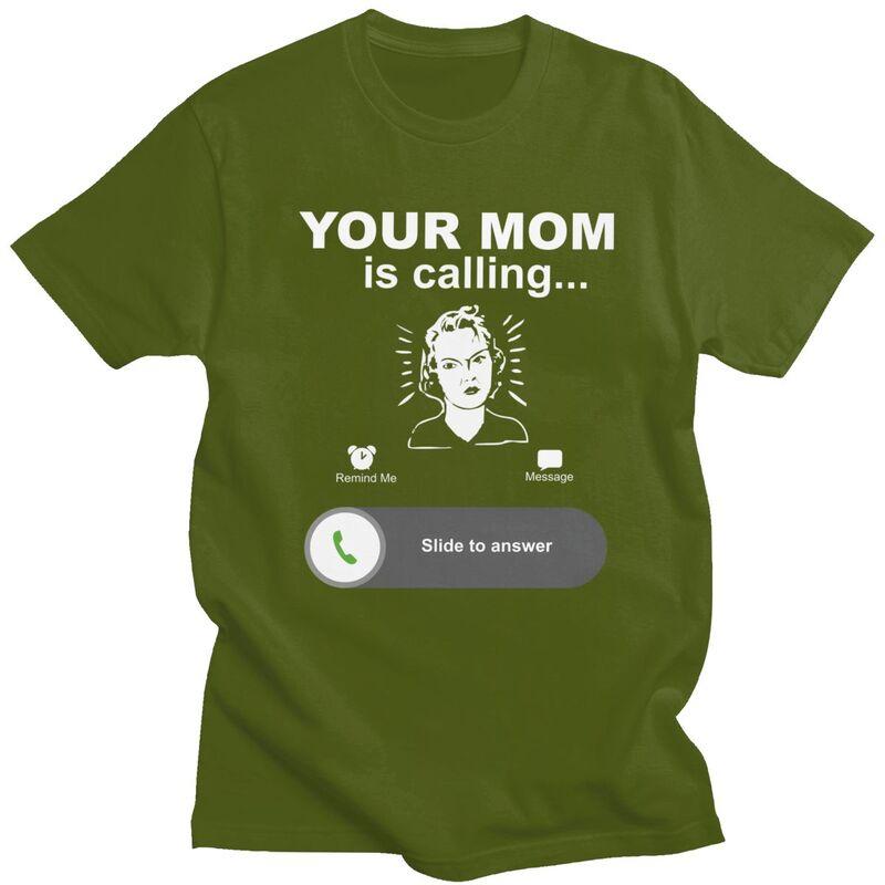 Trendy Your Mom Is Calling Funny Family Themed Gifts T Shirt Unisex Pure Cotton Tshirt Leisure Tee Tops Fashion Tshirt For Husband