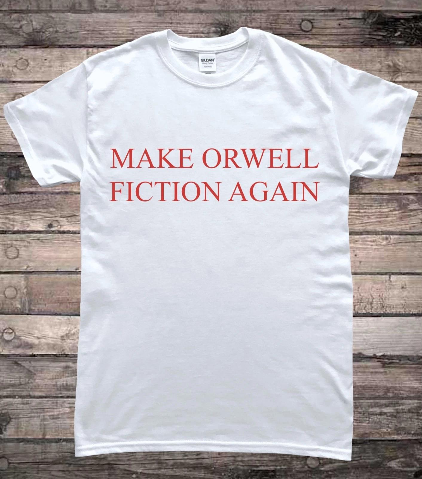 Make Orwell Fiction Again Anti Trump Political Protest T-Shirt 2XL