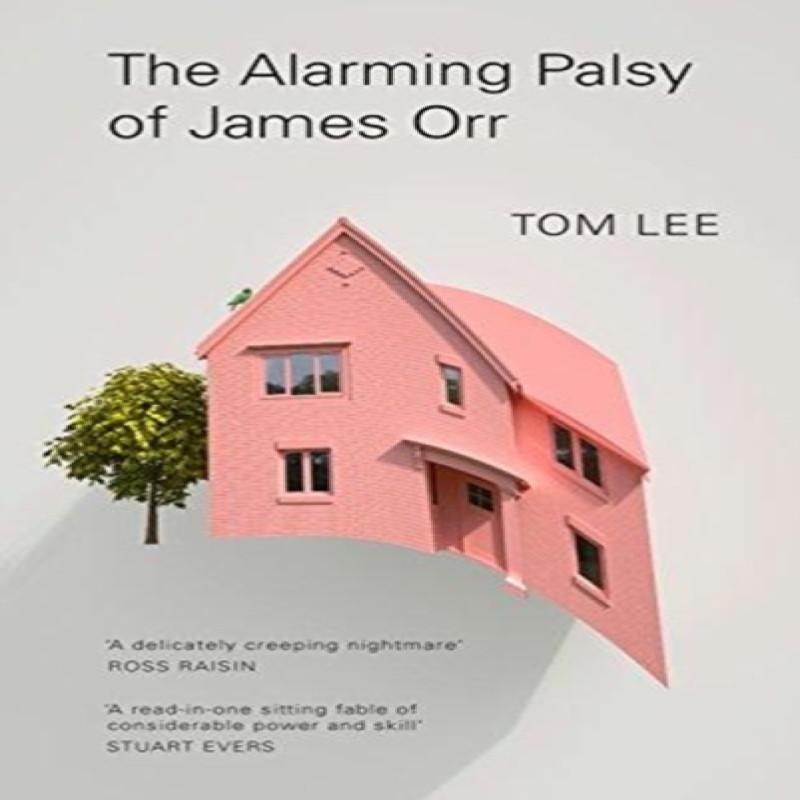 The Alarming Palsy of James Orr by Tom Lee Paperback Book 9781783783946