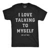 Mens Funny T Shirts I Love Talking To Myself We Get Me Sarcastic Graphic Novelty