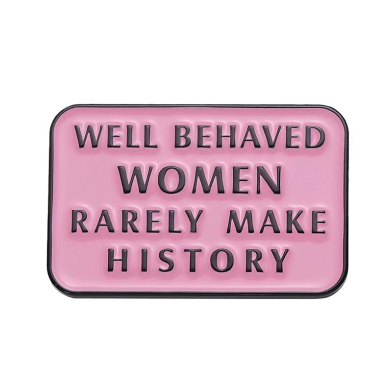 Well Behaved Women Rarely Make History Enamel Pin Famous Quotes Feminism Brooch Lapel Badge Jewelry Gift For Women Friends