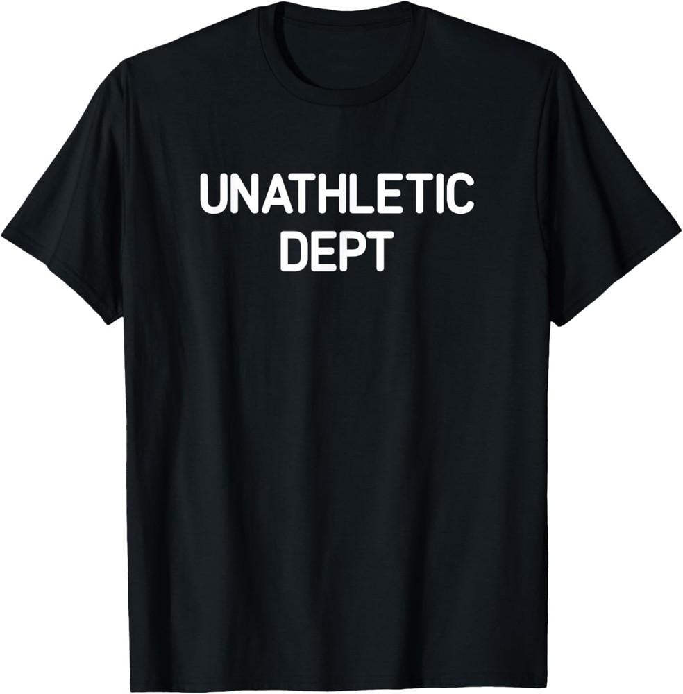 Unathletic Dept, Funny, Jokes, Sarcastic T-Shirt Unisex T-Shirt S
