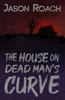 The The House On Dead Man's Curve Book