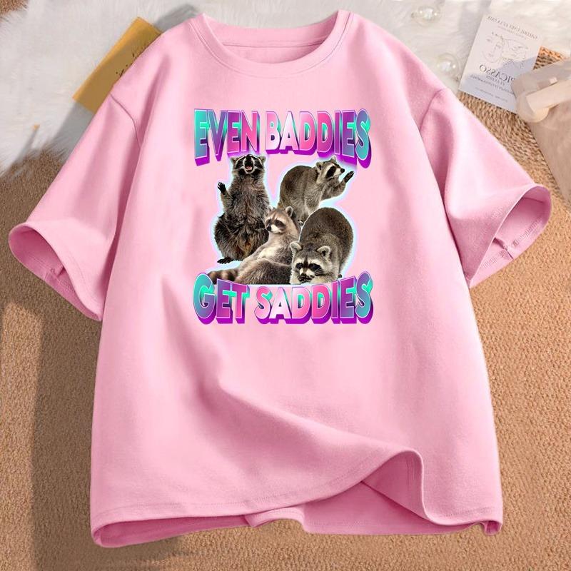 Women Cotton Tshirt Even Baddies Get Saddies Raccoon Funny Oddly Specific Meme Graphic Printed T Shirt Unisex Cotton Tees