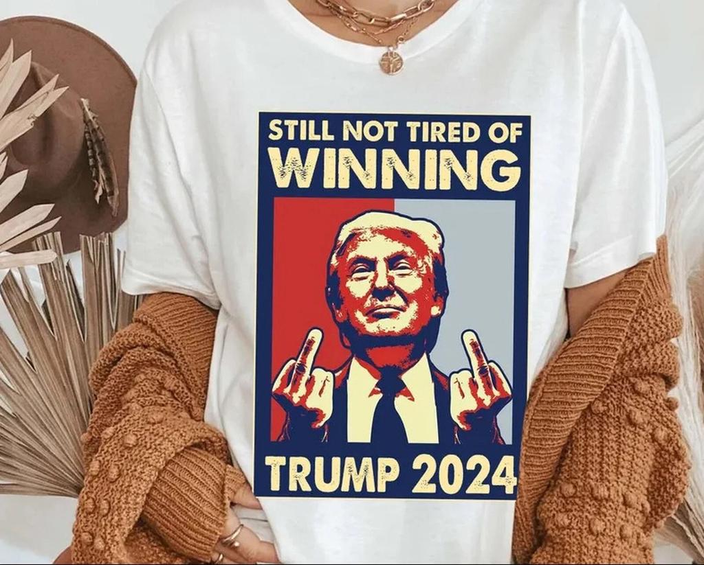 Still Not Tired of Winning President Trump Shirt Trump Won President 2024 Shirt