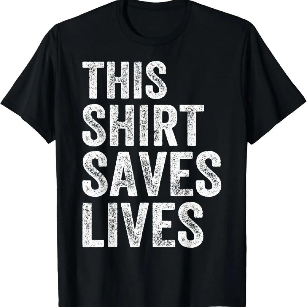 

This Shirt Saves Lives T-Shirt S