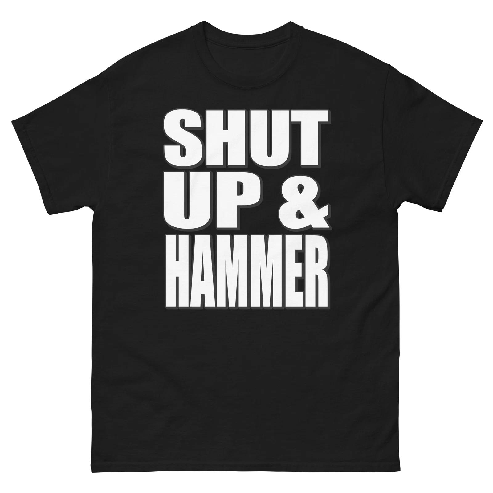 Shut Up and Hammer Bold Statement Funny Design T-Shirt S