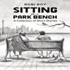 Sitting On a Park Bench by Robi Roy Paperback Book 9781685623852