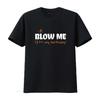 Damen Blow Me Its My Birthday T-Shirt Lustig Party Schwarz 2XL Vintage Gewaschenes Oberteil Für Den Alltag Atmungsaktiv Leicht Gedehnt