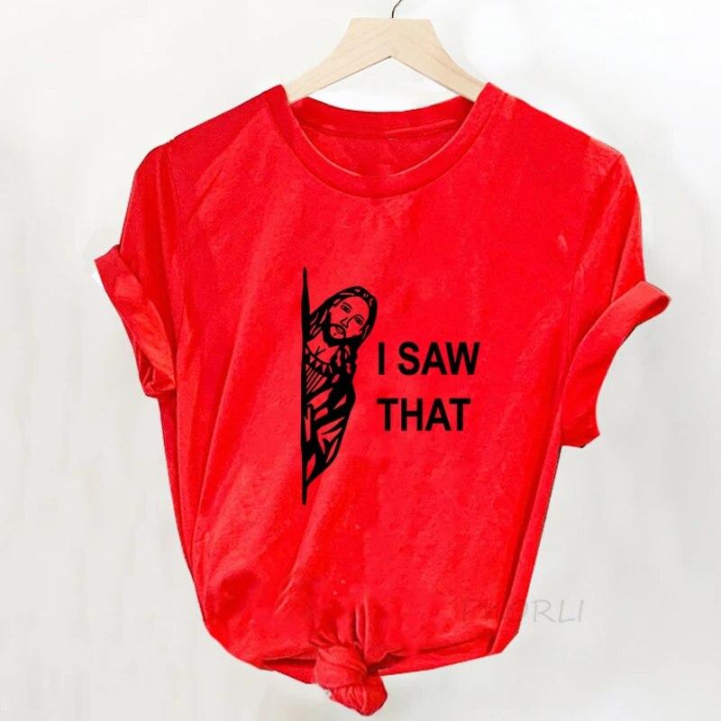Jesus T Shirt Women Print I Saw That Tshirt Religious Funny Christian Tee Shirt Cotton Casual Short Sleeve T-shirt Women Clothes Unisex