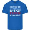 I Dont Mean to Be but I Play Tennis Player Unisexs Light Cotton TShirt