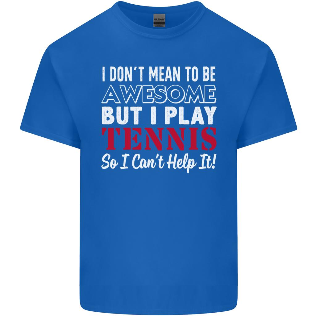 I Dont Mean to Be but I Play Tennis Player Unisexs Light Cotton TShirt