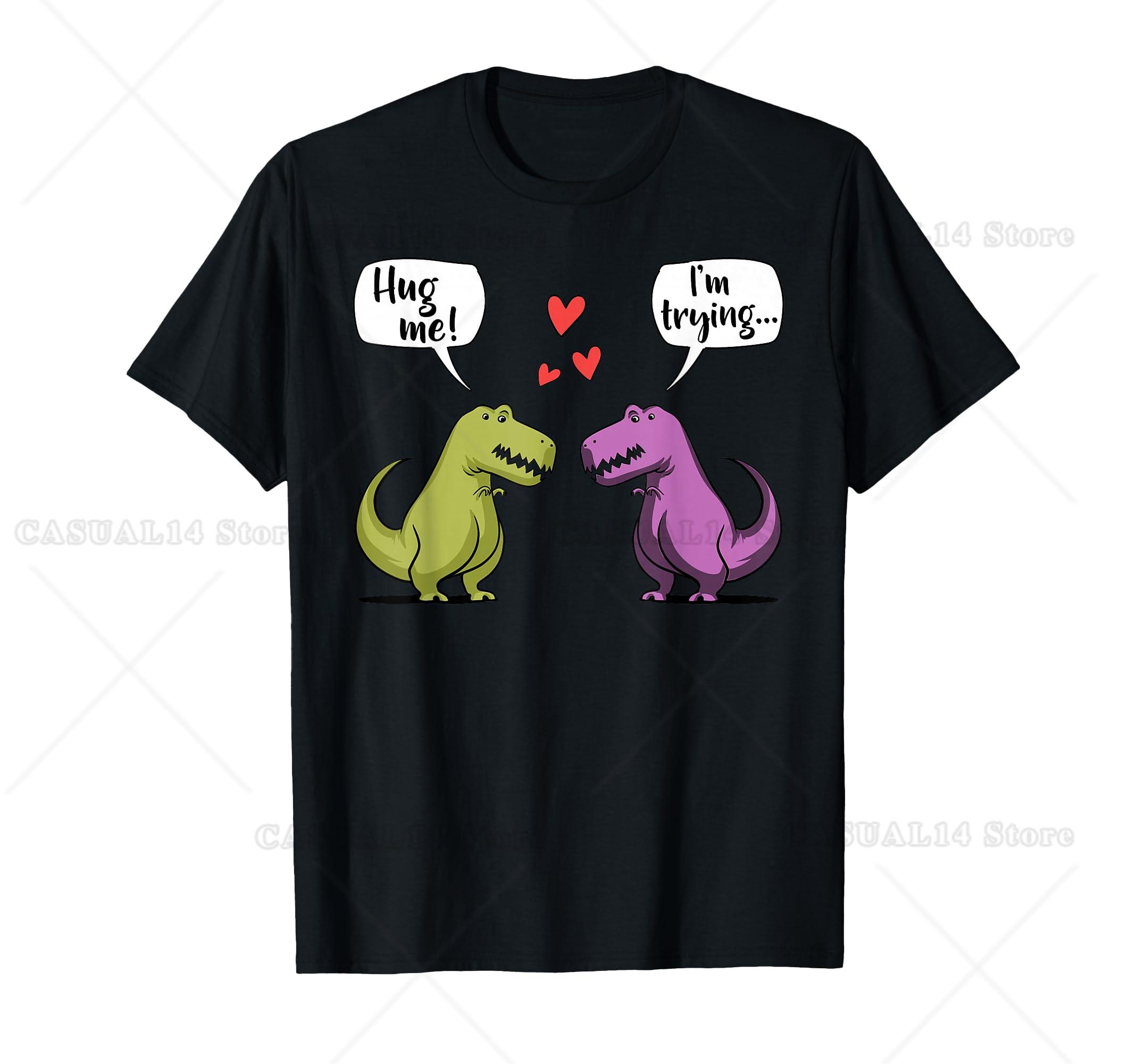 

T-Rex Dinosaur Couple Hug Me Valentines Day Boyfriend Girl T-Shirt T-Rex Dinosaur Funny Dinosaur Lover Tee 4XL