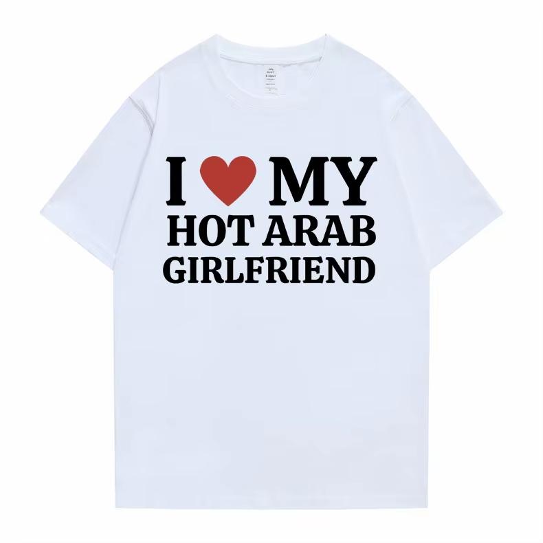 

Funny I Love My Hot Arab Girlfriend Meme Graphic Tshirt Men Women s Fashion Casual Oversized T-shirts Men s Cotton T Shirt Tops S разноцветный