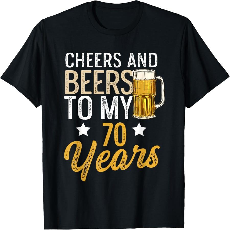 Funny Cheers and Beers To My 70 Years Beer Birthday T-Shirt
