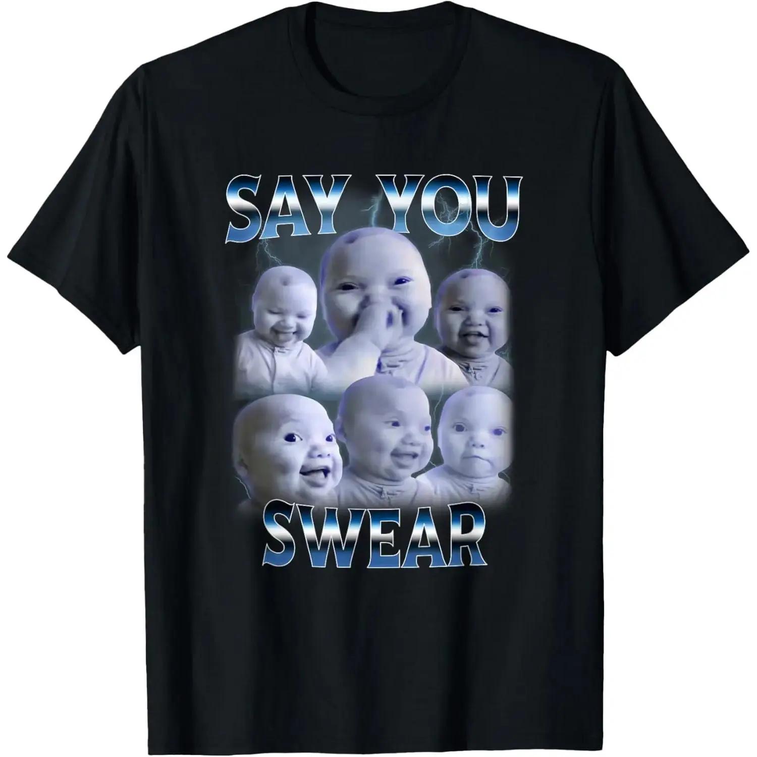 100% Cotton Say You Swear Ai Niche Baby Holding Back Laugh Genz Meme T-Shirt S