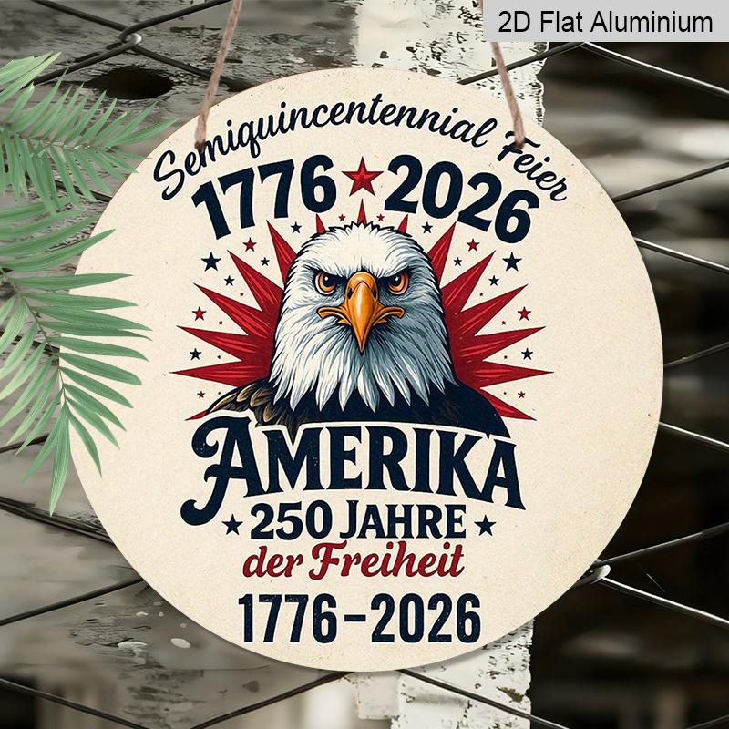 

2D Flat, 1pc Round Aluminum Hanging Sign - 1776-2026 American 250th Anniversary Patriotic Eagle Metal Wall Art, Retro German Amerika Design 11.81x11.81in
