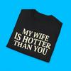Mijn Vrouw Is Heeter Dan Jij T-shirt | Grappige Relatie Quote Tee