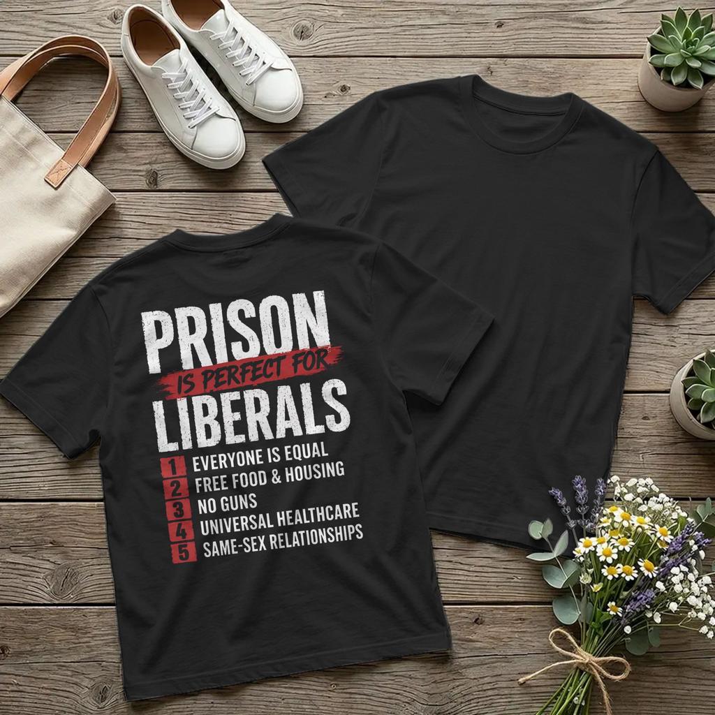 Afdruk achterkant Gevangenis is Perfect voor Liberalen T-shirts Mannen Grappige Quote Grappige Pure Katoen T-shirts Ronde Hals