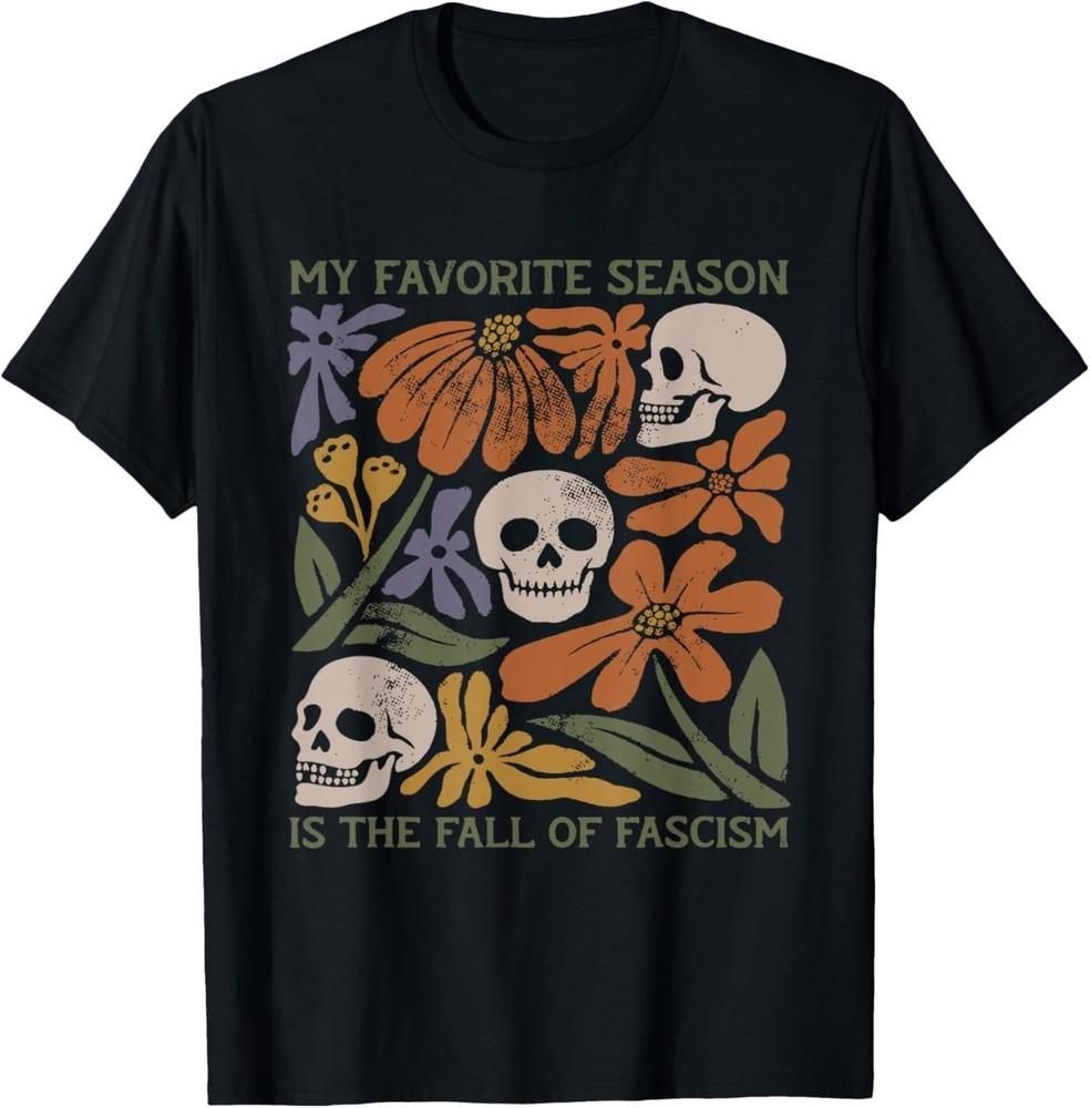 My Favorite Season is The Fall of Fascism Spooky Halloween T-Shirt M