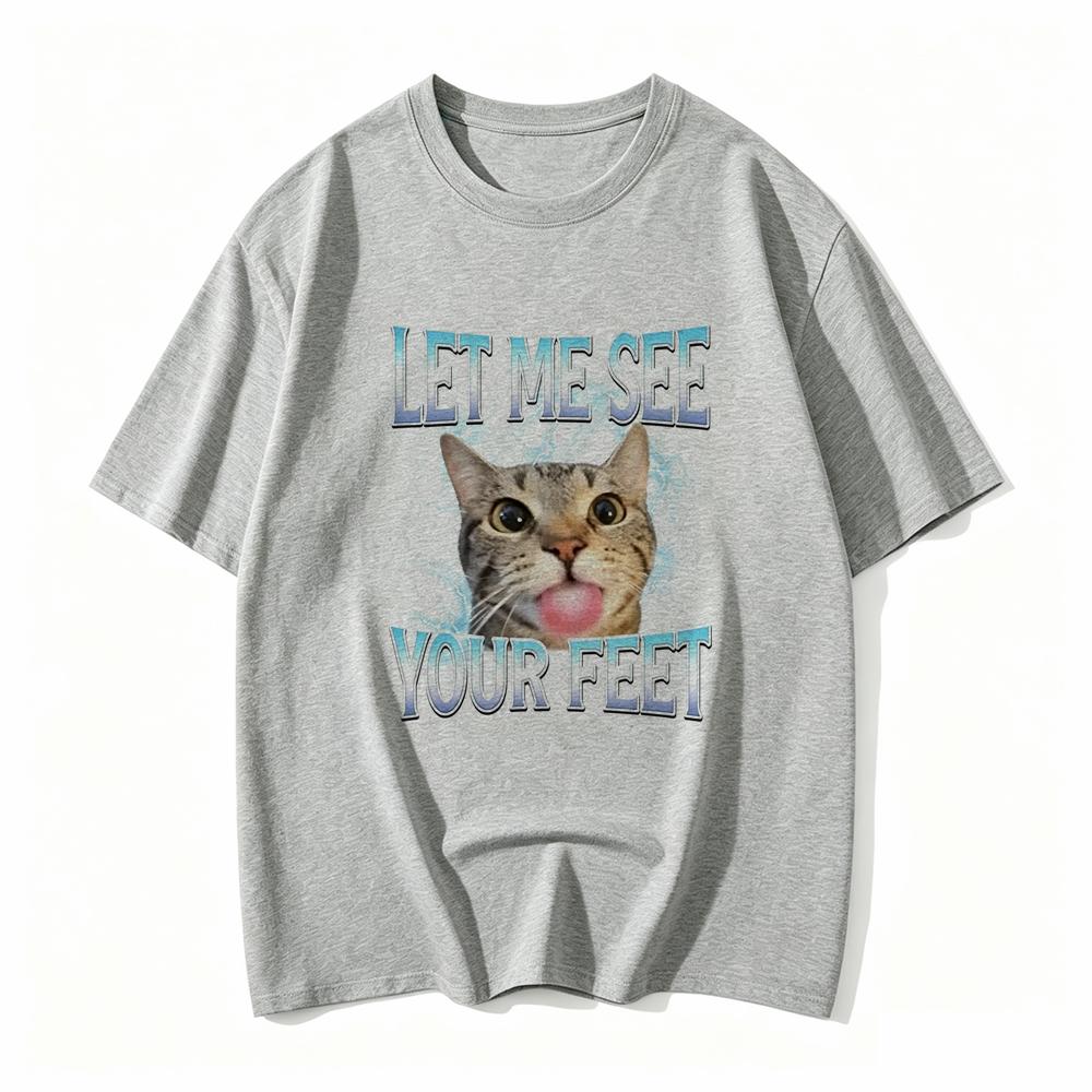Your Feet Funny Offensive Cat Meme Bootleg for Unisex TShirt Let Me See Your Feet Funny Y2k Printed Casual Unisex Clothing