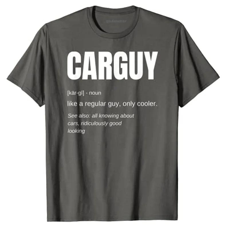Funny Car Guy Tshirt Novelty Gift Car Guy Definition Letters Printed Graphic Tee Tops Unisex Clothing Car Lovers Drivers Outfits