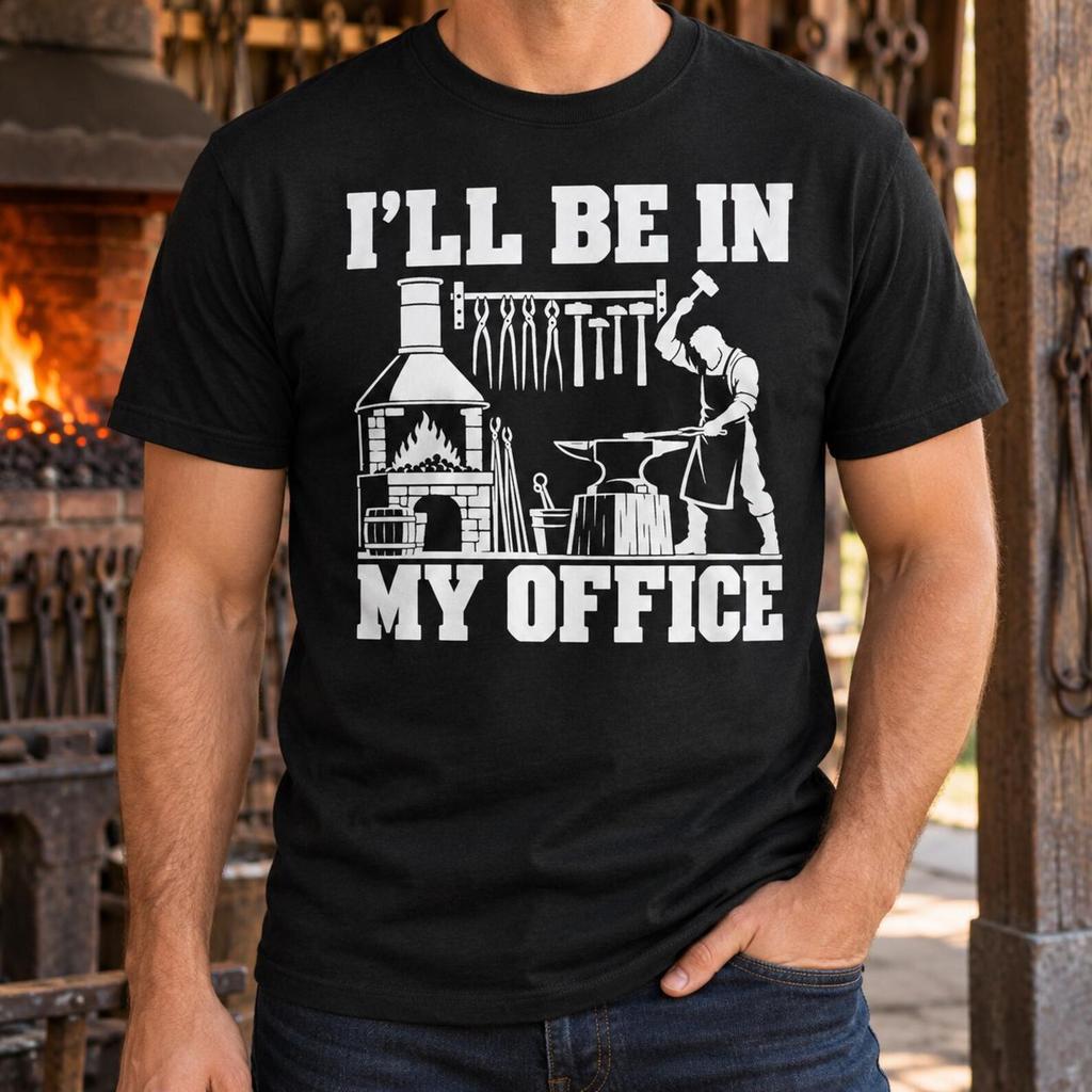I'll Be In My Office Blacksmith T-Shirt, Funny Forging Gifts, Anvil Hammer Workshop Scene, Metalworker Humor, Craftsman, Birthday, Christmas