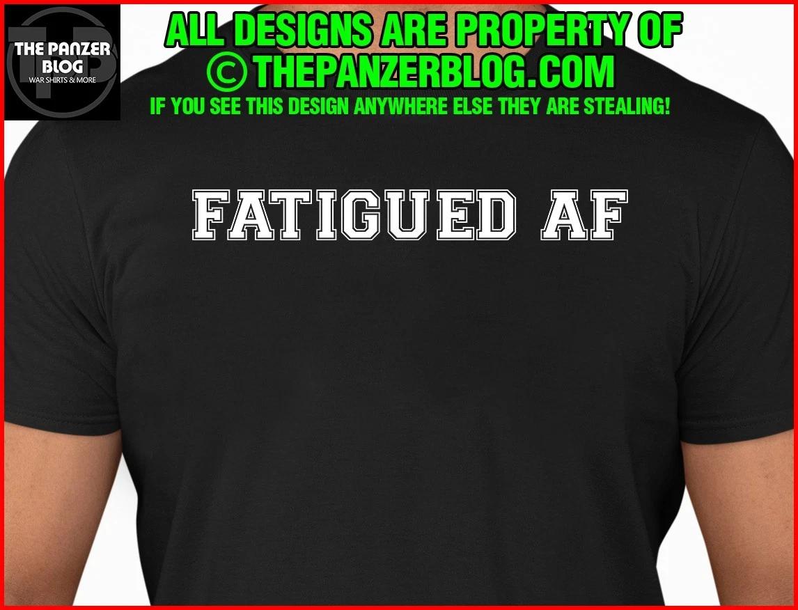 Fatigued AF T-Shirt Funny Gift Humor L