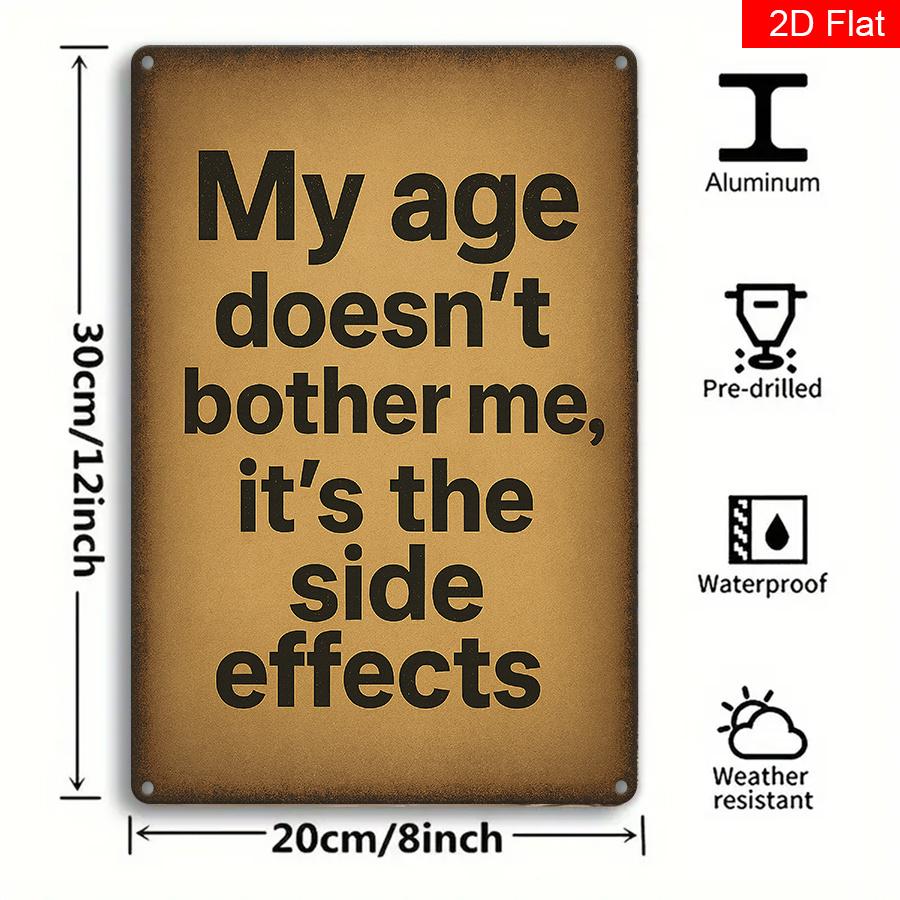

My Age Has Nothing To Do With It These Are Side Effects Vintage Metal Wall Art x Inch Funny Rustic Home 20x30cm（7.8x11.8inch）