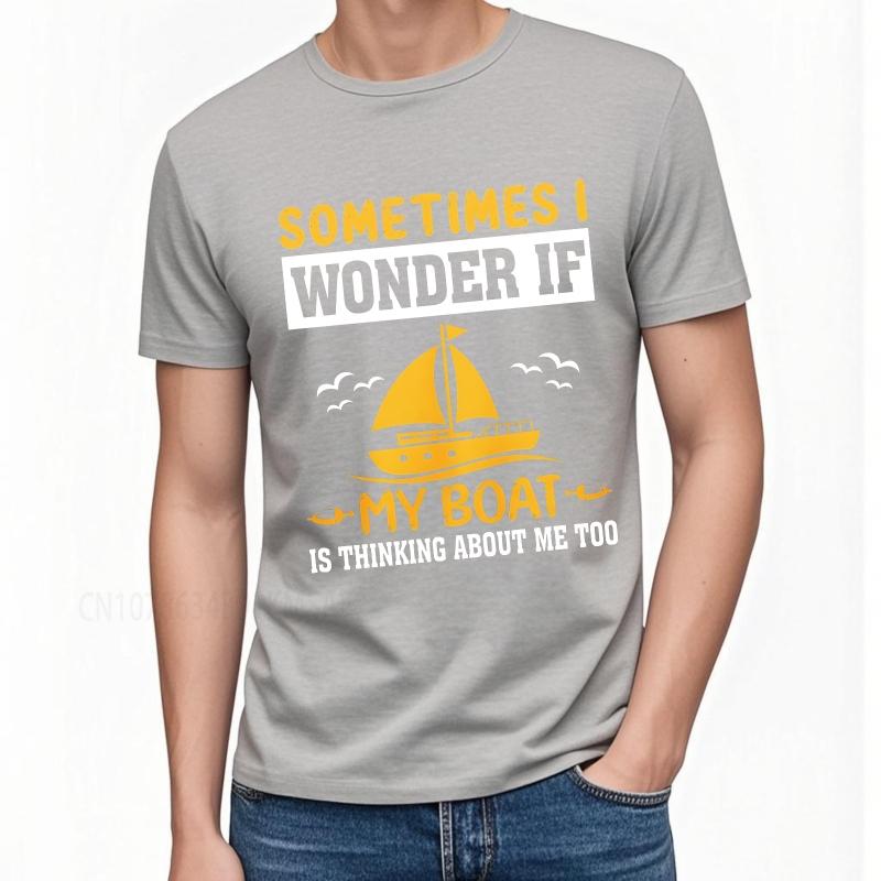 Daily Wear summer Men tshirt Sometimes I Wonder If My Boat Is Thinking About Me Too Short Sleeve Soft Oneck Tshirt