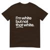 IM White But Not That White Funny Meme Quote TShirt