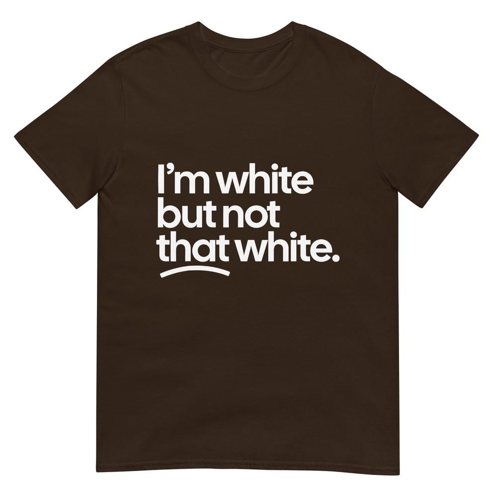 IM White But Not That White Funny Meme Quote TShirt