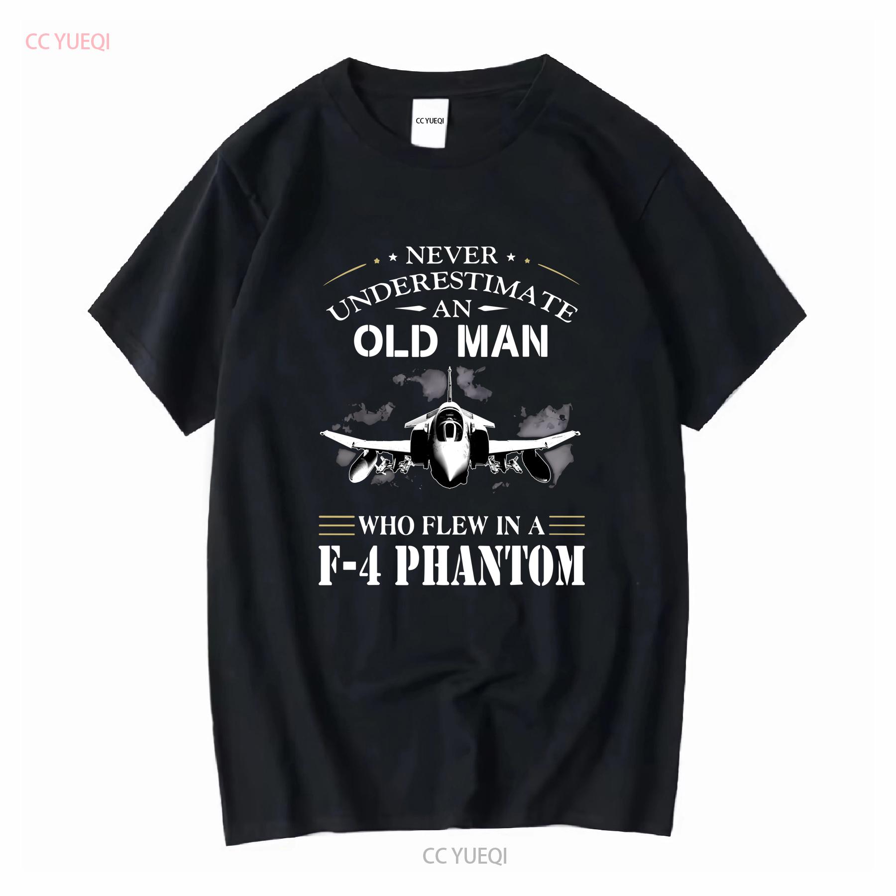 

Never Underestimate An Old Man Who Flew In A F4 Phantom Aircraft Veteran T Shirt long or short sleeves vintage Washed Stretched 4XL