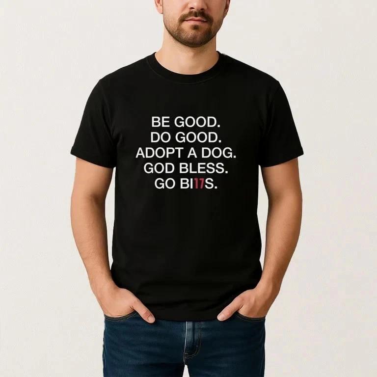 Be Good Do Good Adopt A Dog God Bless Go Bills Shirt S