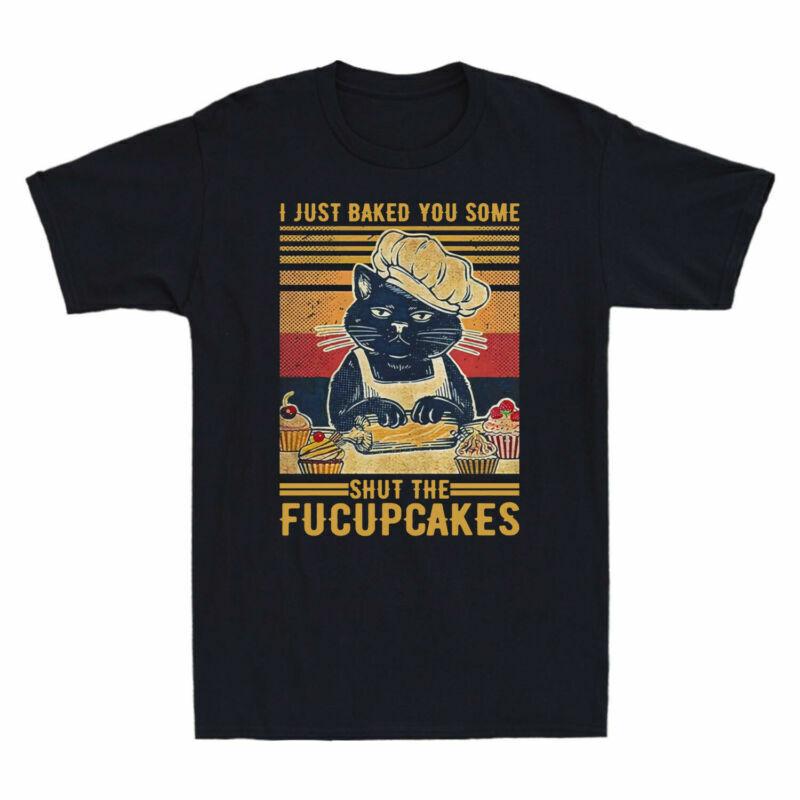I Shirt Vintage Shirt Shut Some Just You Black Fucupcakes Cat T Chef Baked The S