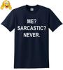 Me Sarcastic Never Mens T-shirt Funny Sarcasm Gift Novelty Joke Party Tshirt Top
