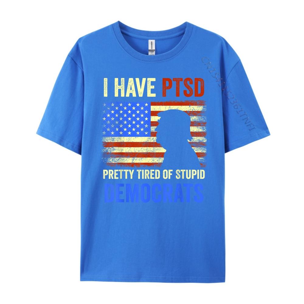 I Have PTSD Pretty Tired of Stupid Democrats Tee 2024 Christian Tshirt Men Camisetas De Hombre T Shirt