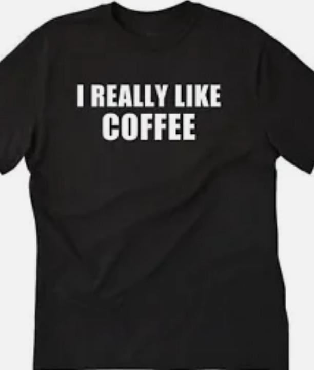I really like Coffee Funny t shirt tee S