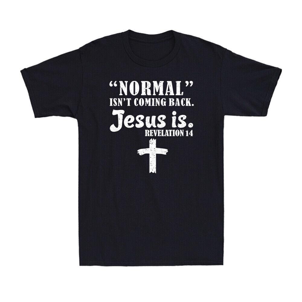 Normal Isn t Coming Back But Jesus Is Revelation 14 Christianity Funny T-Shirt L